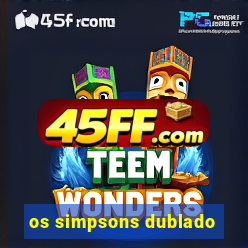 os simpsons dublado